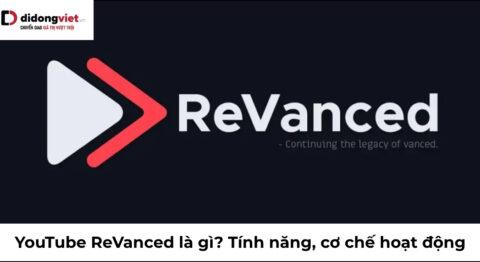YouTube ReVanced là gì? Tính năng, cơ chế hoạt động và rào cản bảo mật