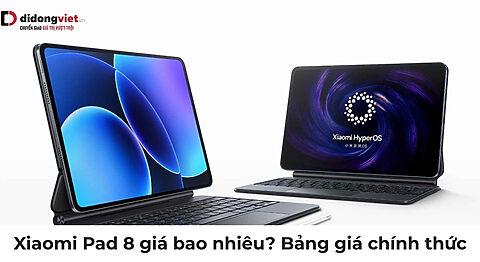 Xiaomi Pad 8 giá bao nhiêu? Bảng giá chính thức theo từng phiên bản
