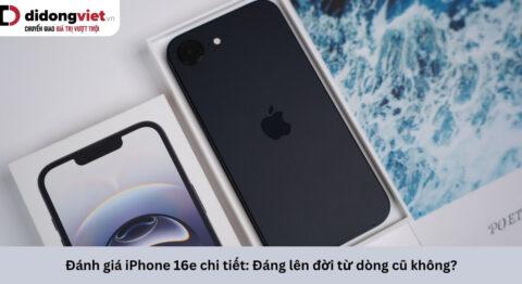 Đánh giá iPhone 16e: Có nên lên đời từ dòng máy cũ để trải nghiệm Apple Intelligence?