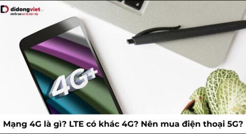 Mạng 4G là gì? Mạng LTE là gì? Tốc độ thực sự có nhanh không?