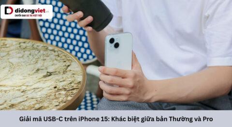 Giải đáp chi tiết về cổng USB-C trên iPhone 15: Phân biệt tốc độ và cách chọn phụ kiện