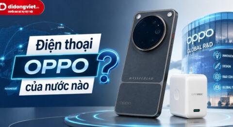Điện thoại OPPO của nước nào? Sự thật về nguồn gốc và chất lượng